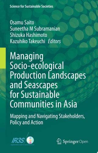 Managing Socio-ecological Production Landscapes and Seascapes for Sustainable Communities in Asia Mapping and Navigating Stakeholders, Policy and Action