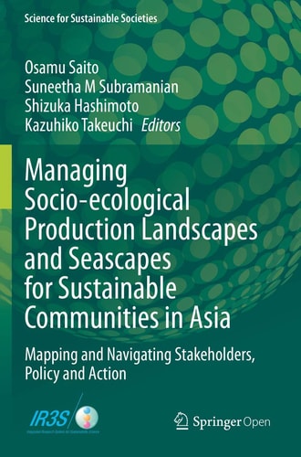 Managing Socio-ecological Production Landscapes and Seascapes for Sustainable Communities in Asia Mapping and Navigating Stakeholders, Policy and Action