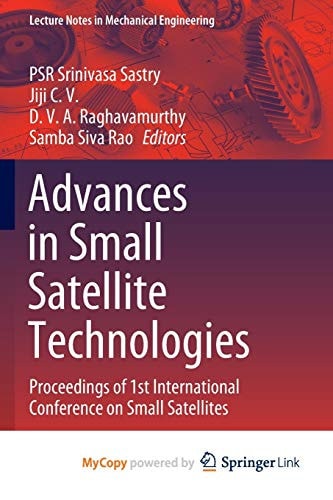Advances in Small Satellite Technologies: Proceedings of 1st International Conference on Small Satellites