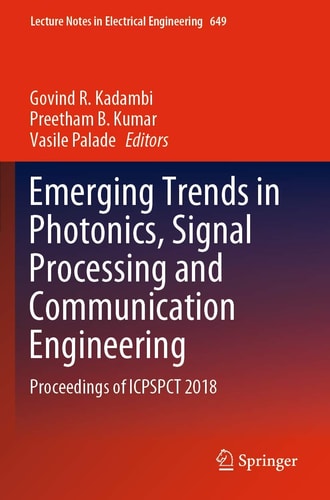 Emerging Trends in Photonics, Signal Processing and Communication Engineering Proceedings of ICPSPCT 2018