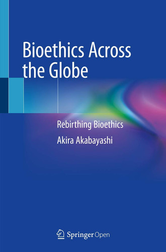 Bioethics Across the Globe Rebirthing Bioethics