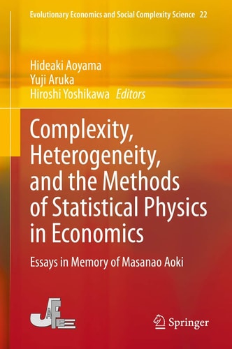 Complexity, Heterogeneity, and the Methods of Statistical Physics in Economics Essays in Memory of Masanao Aoki