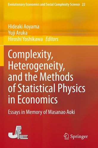 Complexity, Heterogeneity, and the Methods of Statistical Physics in Economics Essays in Memory of Masanao Aoki