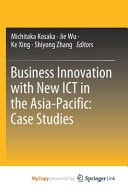 Business Innovation with New ICT in the Asia-Pacific Case Studies