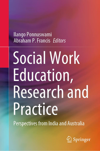 Social Work Education, Research and Practice Perspectives from India and Australia