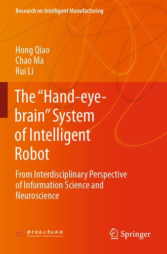 The “Hand-eye-brain” System of Intelligent Robot From Interdisciplinary Perspective of Information Science and Neuroscience