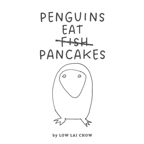 Penguins Eat Fish [strikethrough] Pancakes