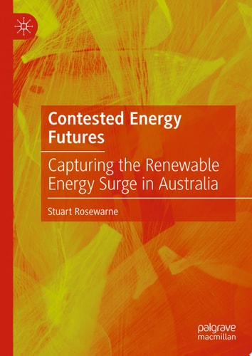 Contested Energy Futures Capturing the Renewable Energy Surge in Australia