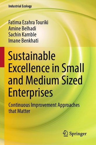 Sustainable Excellence in Small and Medium Sized Enterprises Continuous Improvement Approaches that Matter