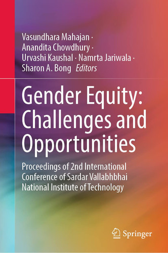 Gender Equity: Challenges and Opportunities Proceedings of 2nd International Conference of Sardar Vallabhbhai National Institute of Technology