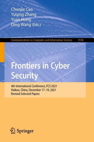 Frontiers in Cyber Security 4th International Conference, FCS 2021, Haikou, China, December 17–19, 2021, Revised Selected Papers
