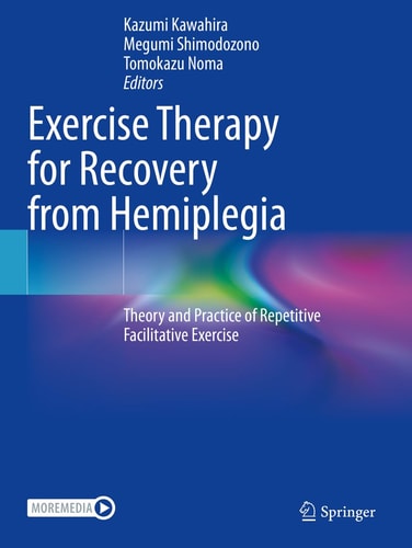 Exercise Therapy for Recovery from Hemiplegia Theory and Practice of Repetitive Facilitative Exercise