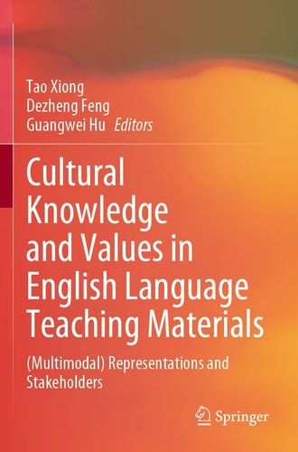 Cultural Knowledge and Values in English Language Teaching Materials (Multimodal) Representations and Stakeholders