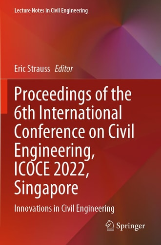 Proceedings of the 6th International Conference on Civil Engineering, ICOCE 2022, Singapore Innovations in Civil Engineering
