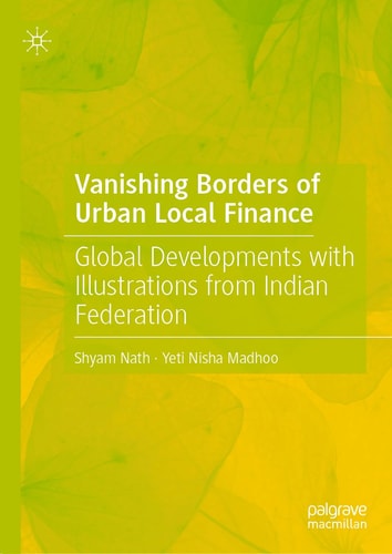 Vanishing Borders of Urban Local Finance Global Developments with Illustrations from Indian Federation