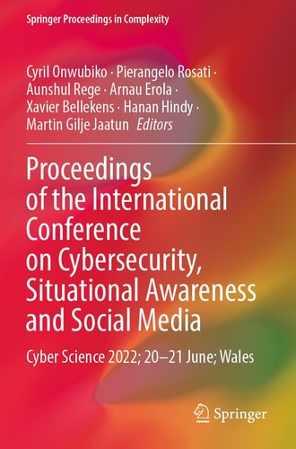 Proceedings of the International Conference on Cybersecurity, Situational Awareness and Social Media Cyber Science 2022; 20–21 June; Wales