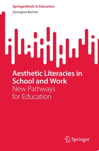 Aesthetic Literacies in School and Work New Pathways for Education