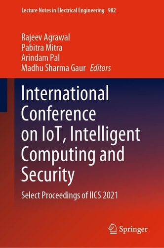 International Conference on IoT, Intelligent Computing and Security Select Proceedings of IICS 2021