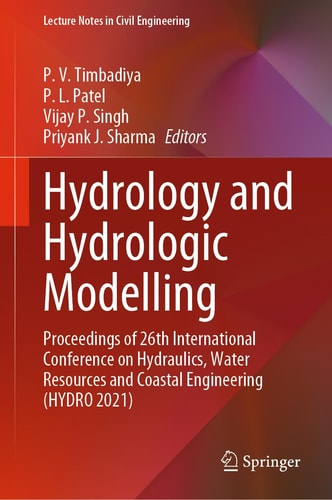 Hydrology and Hydrologic Modelling Proceedings of 26th International Conference on Hydraulics, Water Resources and Coastal Engineering (HYDRO 2021)