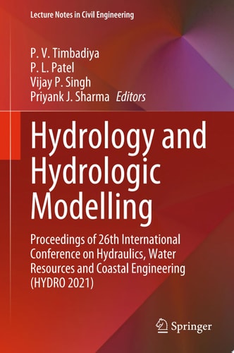 Hydrology and Hydrologic Modelling Proceedings of 26th International Conference on Hydraulics, Water Resources and Coastal Engineering (HYDRO 2021)