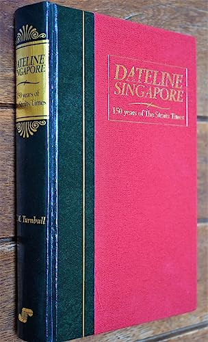 Dateline Singapore : 150 years of the Straits times
