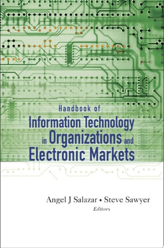 Handbook Of Information Technology In Organizations And Electronic Markets