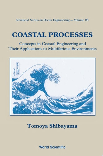 Coastal Processes Concepts in Coastal Engineering and Their Applications to Multifarious Environments