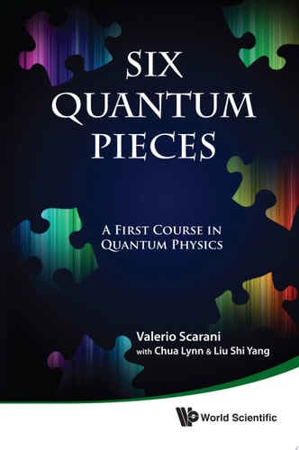 Six Quantum Pieces A First Course in Quantum Physics