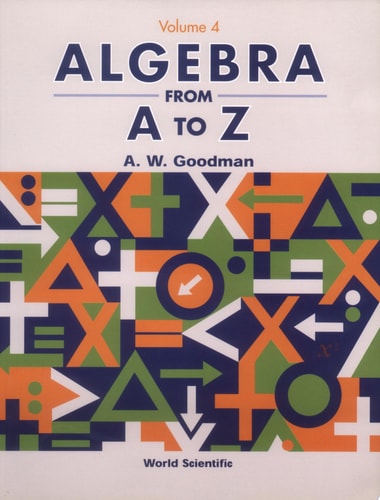 Algebra from A to Z Volume 4