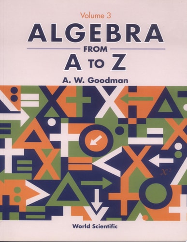 Algebra from A to Z Volume 3