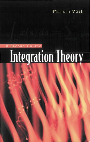 Integration Theory: A Second Course