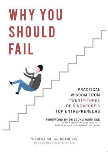 Why You Should Fail Practical Wisdom from Twenty-Three of Singapore's Top Entrepreneurs