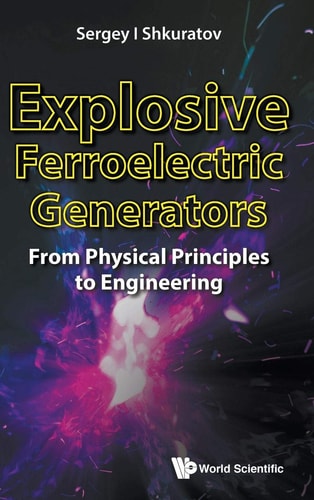 Explosive Ferroelectric Generators From Physical Principles to Engineering