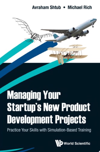 Managing Your Startup's New Product Development Projects: Practice Your Skills with Simulation-Based Training
