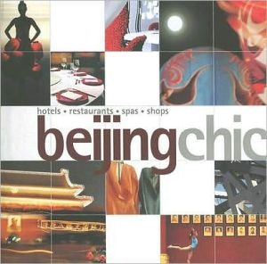 Beijing Chic Hotels, Restaurants, Spas, Shops
