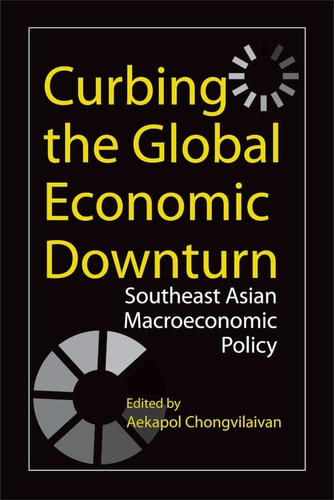 Curbing the Global Economic Downturn Southeast Asian Macroeconomic Policy