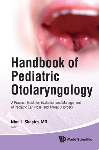 Handbook of Pediatric Otolaryngology A Practical Guide for Evaluation and Management of Pediatric Ear, Nose, and Throat Disorders