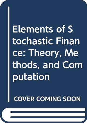 Elements of Stochastic Finance Theory, Methods, and Computation