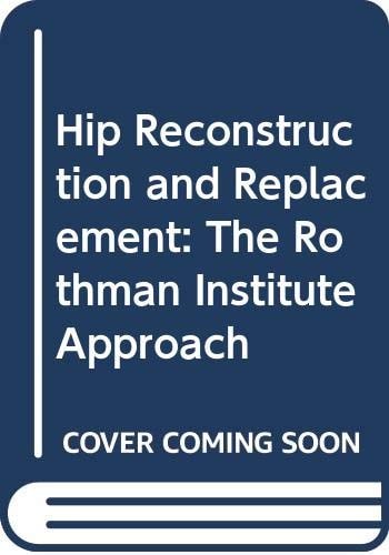 Hip Reconstruction and Replacement The Rothman Institute Approach