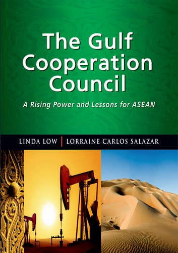 The Gulf Cooperation Council A Rising Power and Lessons for ASEAN