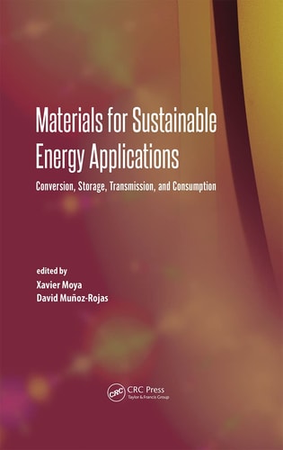Materials for Sustainable Energy Applications Conversion, Storage, Transmission, and Consumption