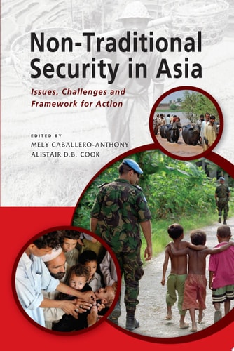 Non-Traditional Security in Asia Issues, Challenges and Framework for Action
