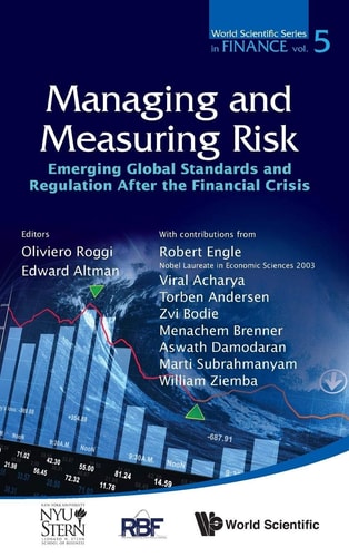 Managing and Measuring Risk Emerging Global Standards and Regulations After the Financial Crisis