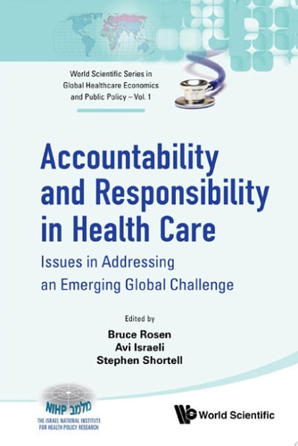Accountability And Responsibility In Health Care: Issues In Addressing An Emerging Global Challenge Issues in Addressing an Emerging Global Challenge