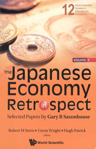 Japanese Economy In Retrospect, The: Selected Papers By Gary R Saxonhouse (In 2 Volumes)