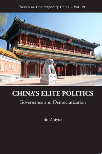 China's Elite Politics: Governance and Democratization