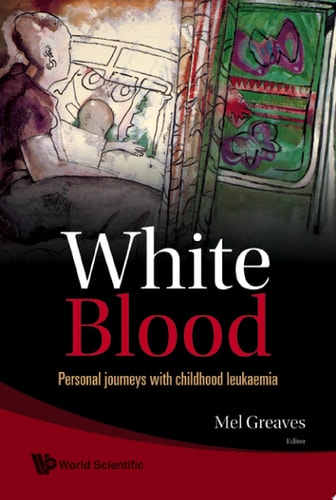 White Blood: Personal Journeys With Childhood Leukaemia