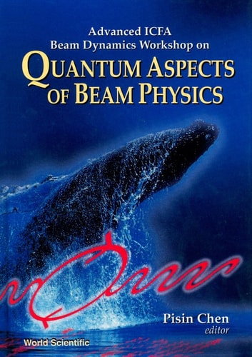 Quantum Aspects Of Beam Physics - Advanced Icfa Beam Dynamics Workshop