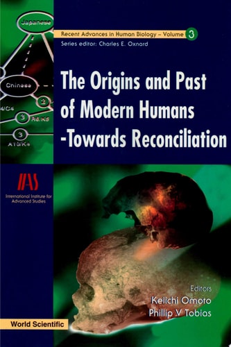 Origins And Past Of Modern Humans, The: Towards Reconciliation