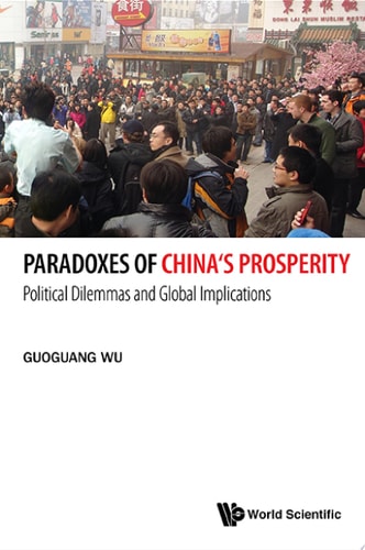 Paradoxes of China's Prosperity: Political Dilemmas and Global Implications